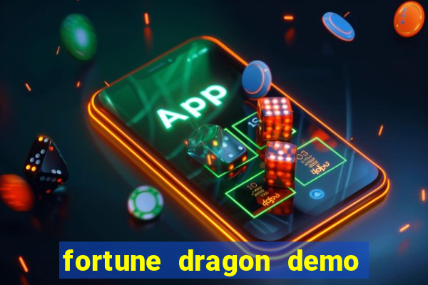 fortune dragon demo aposta de 500